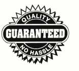 QUALITY GUARANTEED NO HASSLE