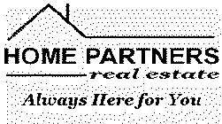 HOME PARTNERS REAL ESTATE ALWAYS HERE FOR YOU
