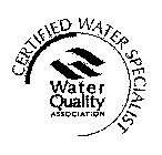 WATER QUALITY ASSOCIATION CERTIFIED WATER SPECIALIST