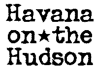 HAVANA ON THE HUDSON