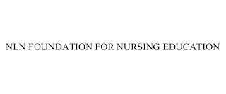 NLN FOUNDATION FOR NURSING EDUCATION