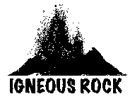 IGNEOUS ROCK