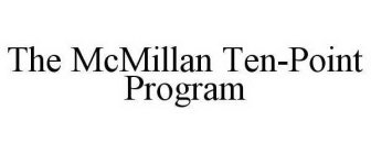 THE MCMILLAN TEN-POINT PROGRAM