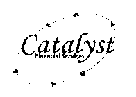 CATALYST FINANCIAL SERVICES