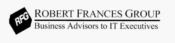 RFG ROBERT FRANCES GROUP BUSINESS ADVISORS TO IT EXECUTIVES