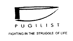 P PUGILIST FIGHTING IN THE STRUGGLE OF LIFE