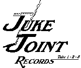 JUKE JOINT RECORDS TAKE 1-2-3