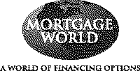 MORTGAGE WORLD A WORLD OF FINANCING OPTIONS