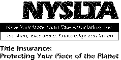 NYSLTA NEW YORK STATE LAND TITLE ASSOCIATION, INC. TRADITION, EXCELLENCE, KNOWLEDGE AND VISION TITLE INSURANCE: PROTECTING YOUR PIECE OF THE PLANET
