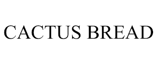 CACTUS BREAD