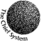 THE CHIEF SYSTEM