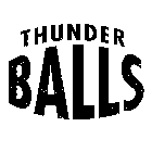 THUNDER BALLS