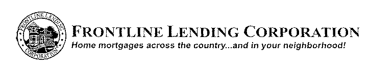 FRONTLINE LENDING CORPORATION HOME MORTGAGES ACROSS THE COUNTRY... AND IN YOUR NEIGHBORHOOD!