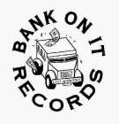 BANK ON IT RECORDS