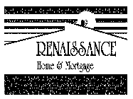 RENAISSANCE HOME & MORTGAGE