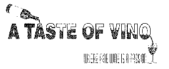 A TASTE OF VINO WHERE FINE WINE IS A PASSION