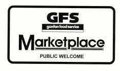 GFS GORDON FOOD SERVICE MARKETPLACE PUBLIC WELCOME