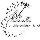 ASK CINDERELLA ENDLESS POSSIBILITIES ... JUST ASK