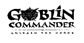 GOBLIN COMMANDER UNLEASH THE HORDE