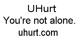 UHURT YOU'RE NOT ALONE. UHURT.COM