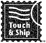 TOUCH & SHIP