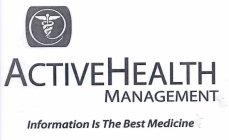 ACTIVE HEALTH MANAGEMENT INFORMATION IS THE BEST MEDICINE