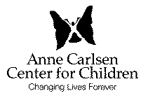 ANNE CARLSEN CENTER FOR CHILDREN CHANGING LIVES FOREVER