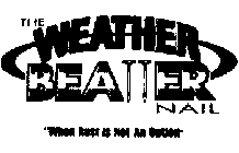 THE WEATHER BEATTER NAIL 