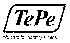 TEPE WE CARE FOR HEALTHY SMILES