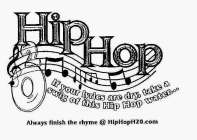 O2 HIPHOP IF YOUR LYRICS ARE DRY, TAKE A SWIG OF THIS HIP HOP WATER... ALWAYS FINISH THE RHYME @ HIPHOPH2O.COM