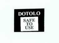 DOTOLO SAFE TO USE