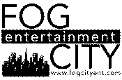 FOG CITY ENTERTAINMENT WWW.FOGCITYENT.COM
