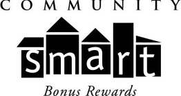COMMUNITY SMART BONUS REWARDS