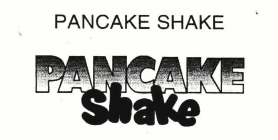 PANCAKE SHAKE