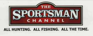 THE SPORTSMAN CHANNEL ALL HUNTING. ALL FISHING. ALL THE TIME.