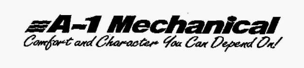 A-1 MECHANICAL COMFORT AND CHARACTER YOU CAN DEPEND ON!