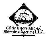 CELTIC INTERNATIONAL SHIPPING AGENCY, L.L.C.
