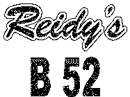 REIDY'S B 52