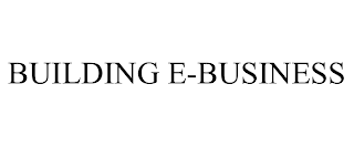 BUILDING E-BUSINESS