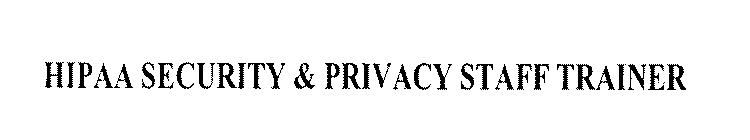 HIPAA SECURITY & PRIVACY STAFF TRAINER