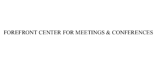 FOREFRONT CENTER FOR MEETINGS & CONFERENCES