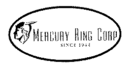 MERCURY RING CORP SINCE 1944