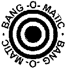 BANG-O-MATIC
