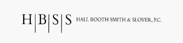 H B S S HALL BOOTH SMITH & SLOVER, P.C.