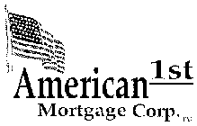 AMERICAN 1ST MORTGAGE CORP.