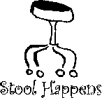 STOOL HAPPENS