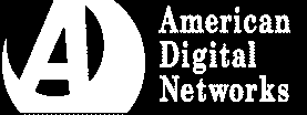 AMERICAN DIGITAL NETWORKS