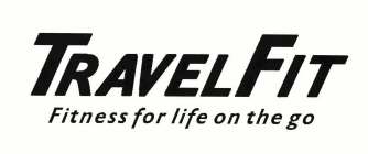 TRAVELFIT FITNESS FOR LIFE ON THE GO