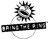 BRING THE RING