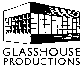 GLASSHOUSE PRODUCTIONS